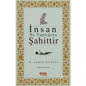 İNSAN NE YAPTIĞINA ŞAHITTIR - M. HAMZA HAYDARI