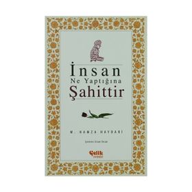 İNSAN NE YAPTIĞINA ŞAHITTIR - M. HAMZA HAYDARI