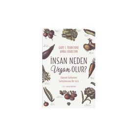 İnsan Neden Vegan Olur? - Gary L. Francione , Anna Charlton