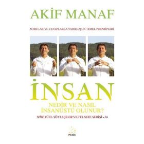 İnsan Nedir Ve Nasıl İnsanüstü Olunur? - Akif Manaf