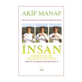 İnsan Nedir Ve Nasıl İnsanüstü Olunur? - Akif Manaf