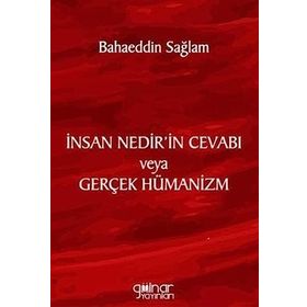 İnsan Nedir'in Cevabı Veya Gerçek Hümanizm Gülnar Yayınları