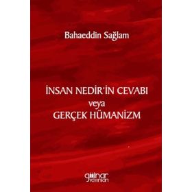 İnsan Nedir'in Cevabı Veya Gerçek Hümanizm Gülnar Yayınları