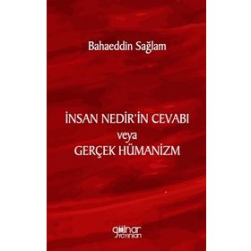 İnsan Nedir'in Cevabı Veya Gerçek Hümanizm Gülnar Yayınları