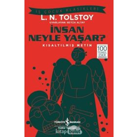 İnsan Neyle Yaşar? - Kısaltılmış Metin - Lev N. Tolstoy