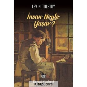 İnsan Neyle Yaşar? - lev nikolayevich tolstoy
