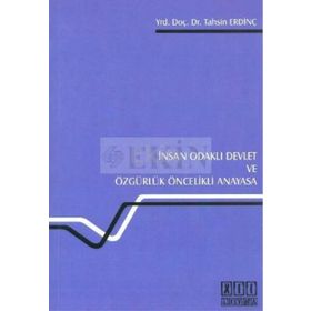 İNSAN ODAKLI DEVLET VE ÖZGÜRLÜK ÖNCELİKLİ ANAYASA - TAHSIN ERDİNÇ