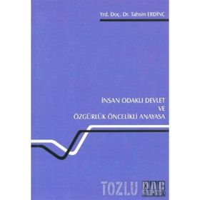 İNSAN ODAKLI DEVLET VE ÖZGÜRLÜK ÖNCELİKLİ ANAYASA - TAHSIN ERDİNÇ
