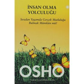 İNSAN OLMA YOLCULUĞU SIRADAN YAŞAMDA GERÇEK MUTLULUĞU BULMAK MÜMKÜN MÜ? - OSHO (BHAGMAN SHREE RAJNEESH)