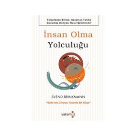 İnsan Olma Yolculuğu - Svend Brinkmann