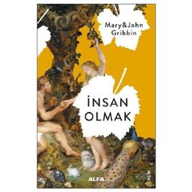 İNSAN OLMAK - JOHN GRIBBIN;MARY GRIBBIN