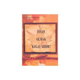 İNSAN OLMAK KOLAY MIDIR? - HÜSEYIN ŞARALDI