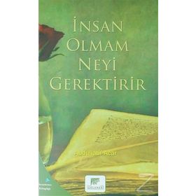 İnsan Olmak Neyi Gerektirir - Abdullatif Acar