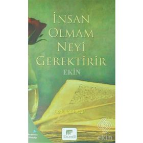 İnsan Olmak Neyi Gerektirir - Abdullatif Acar