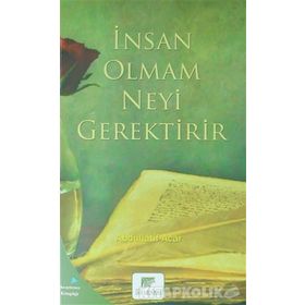 İnsan Olmak Neyi Gerektirir - Abdullatif Acar