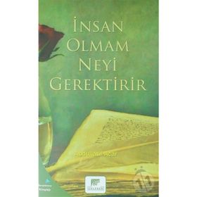 İnsan Olmak Neyi Gerektirir - Abdullatif Acar
