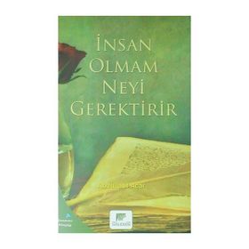 İnsan Olmak Neyi Gerektirir - Abdullatif Acar