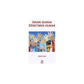 İNSAN OLMAK ÖĞRETMEN OLMAK - RECEP NAS