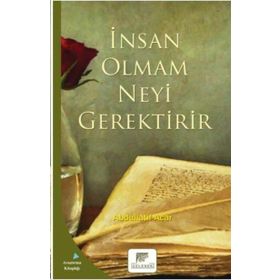 İnsan Olmam Neyi Gerektirir - Abdüllatif Acarlıoğlu