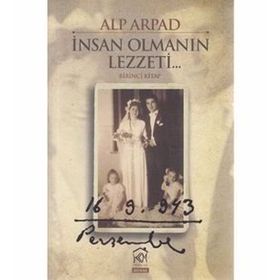 İNSAN OLMANIN LEZZETI - 1. KITAP - ALP ARPAD