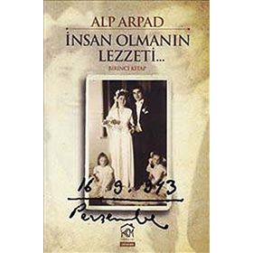 İNSAN OLMANIN LEZZETI - 1. KITAP - ALP ARPAD