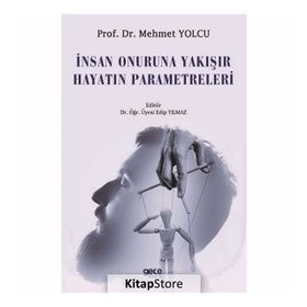 İnsan Onuruna Yakışır Hayatın Parametreleri - Mehmet Yolcu