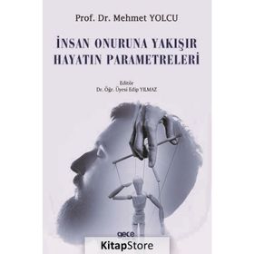 İnsan Onuruna Yakışır Hayatın Parametreleri - Mehmet Yolcu