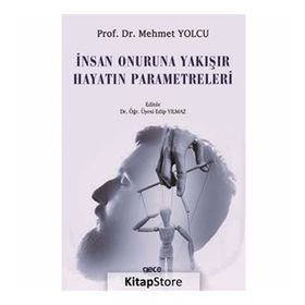 İnsan Onuruna Yakışır Hayatın Parametreleri - Mehmet Yolcu