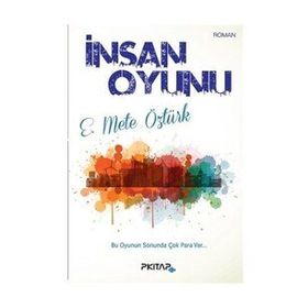 İnsan Oyunu - E. Mete Öztürk