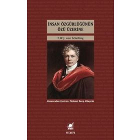 İnsan Özgürlüğünün Özü Üzerine - Friedrich Wilhelm Joseph von Schelling