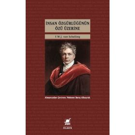 İnsan Özgürlüğünün Özü Üzerine - Friedrich Wilhelm Joseph von Schelling