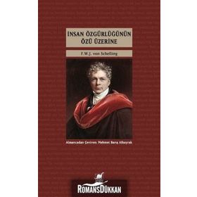 İnsan Özgürlüğünün Özü Üzerine - Friedrich Wilhelm Joseph von Schelling