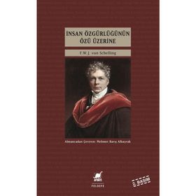 İnsan Özgürlüğünün Özü Üzerine - Friedrich Wilhelm Joseph von Schelling