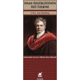 İnsan Özgürlüğünün Özü Üzerine - Friedrich Wilhelm Joseph von Schelling