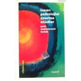 İNSAN PSIKOLOJISI ÜZERİNE ETÜDLER - MUHAMMED KUTUB