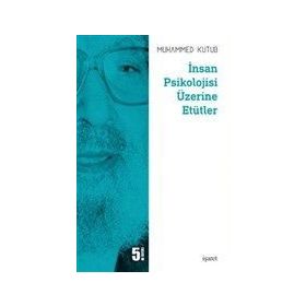 İNSAN PSIKOLOJISI ÜZERİNE ETÜDLER - MUHAMMED KUTUB