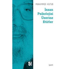 İNSAN PSIKOLOJISI ÜZERİNE ETÜDLER - MUHAMMED KUTUB