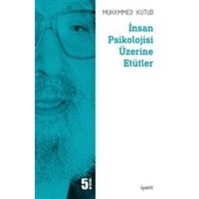 İNSAN PSIKOLOJISI ÜZERİNE ETÜDLER - MUHAMMED KUTUB