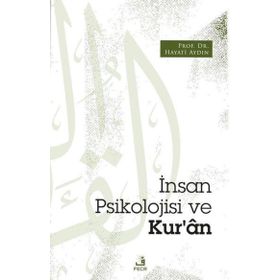 İnsan Psikolojisi ve Kur'an - Prof. Dr. Hayati Aydın