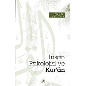 İnsan Psikolojisi ve Kur'an - Prof. Dr. Hayati Aydın