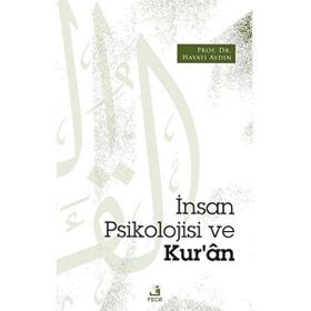 İnsan Psikolojisi ve Kur'an - Prof. Dr. Hayati Aydın