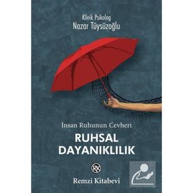 İnsan Ruhunun Cevheri Ruhsal Dayanıklılık - Nazar Tüysüzoğlu