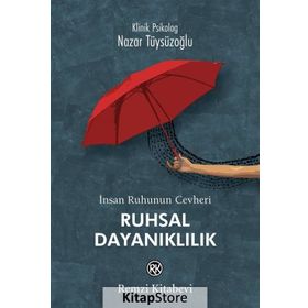 İnsan Ruhunun Cevheri Ruhsal Dayanıklılık - Nazar Tüysüzoğlu