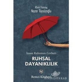 İnsan Ruhunun Cevheri Ruhsal Dayanıklılık - Nazar Tüysüzoğlu