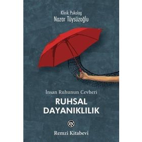 İnsan Ruhunun Cevheri Ruhsal Dayanıklılık - Nazar Tüysüzoğlu