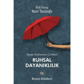İnsan Ruhunun Cevheri Ruhsal Dayanıklılık - Nazar Tüysüzoğlu