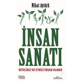 İnsan Sanatı Nitelikli ve Etkili İnsan Olma Yolları - Nihat Aytürk