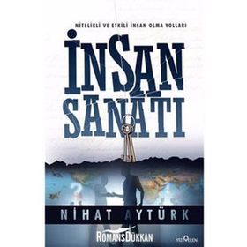 İnsan Sanatı Nitelikli ve Etkili İnsan Olma Yolları - Nihat Aytürk