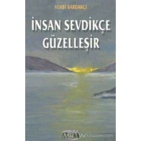 İnsan Sevdikçe Güzelleşir - Vehbi Bardakçı