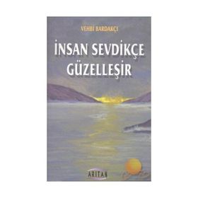 İnsan Sevdikçe Güzelleşir - Vehbi Bardakçı